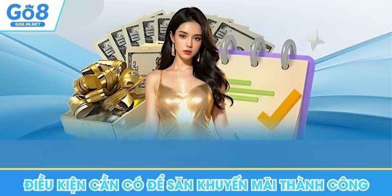 Khuyến mãi GO8 – Cách đọc thể lệ và điều kiện 9 Điều kiện cần có để săn khuyến mãi Go8 thành công