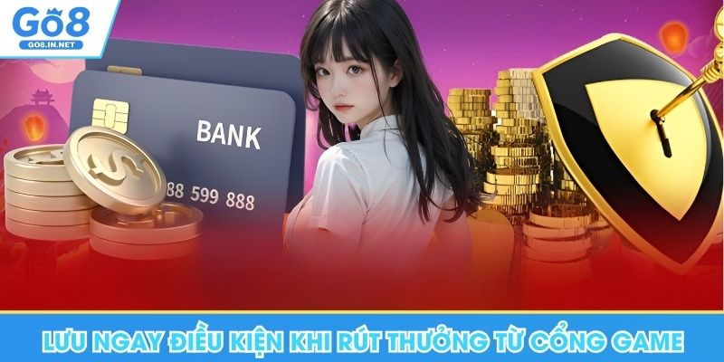 Rút tiền GO8 – Điều kiện và cách kiểm tra giao dịch 8 Lưu ngay những điều kiện khi rút thưởng từ Go8